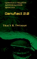Genuflect 2.0: Genuflect FAQ With Answers & Other Articles 108816269X Book Cover