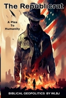 The Republicrat: A Plea To Humanity B0CKB2WMJ5 Book Cover