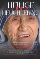 Heilige oder Heuchlerin?: Ein schonungsloser Blick hinter den Mythos - Mutter Teresa (German Edition) B0GXRWZN8D Book Cover