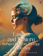 Eastern and Western perspectives on Therapy and Healing B0DTPDMZN3 Book Cover