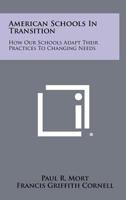 American Schools in Transition: How Our Schools Adapt Their Practices to Changing Needs 1258422972 Book Cover