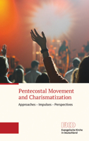 Pentecostal Movement and Charismatization: Approaches - Impulses - Perspectives 3374070957 Book Cover