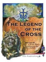 The Legend of the Cross 162395570X Book Cover
