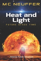 Heat and Light: a Space Novel 1070315788 Book Cover
