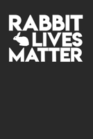 Rabbit Lives Matter: Blank Lined Notebook for Bunny Lovers 6x9 Inch 120 Pages 168669461X Book Cover