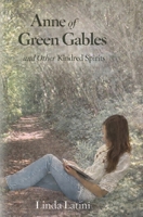 Anne of Green Gables and other Kindred Spirits B0H7NK7JGF Book Cover