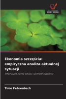 Ekonomia szczescia: empiryczna analiza aktualnej sytuacji (Polish Edition) 6209017622 Book Cover