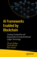 AI Applications Enabled by Blockchain: Creating Trustworthy and Responsible AI Using Distributed Ledger Technology B0DVGVHKSF Book Cover