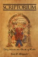 Scriptorium: They Wrote the Book of Kells 1440112525 Book Cover