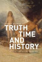 Truth, Time and History: A Philosophical Inquiry 1350105260 Book Cover
