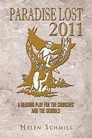 Paradise Lost 2011: A Reading Play for the Churches and the Schools 1462863876 Book Cover