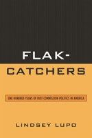 Flak-Catchers: One Hundred Years of Riot Commission Politics in America 0739138103 Book Cover