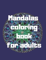 Mandalas Coloring Book For Adults: Mandalas Stress Relieving Mandala Designs for Adults Relaxation 1655038540 Book Cover