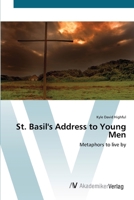 St. Basil's Address to Young Men: Metaphors to live by 3836434342 Book Cover