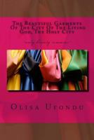 The Beautiful Garments Of The City Of The Living God, The Holy City 1499248008 Book Cover