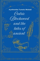 Cedric Blockwood and the tales of the ancient B0F9FYGM8B Book Cover