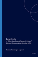 Isaiah Berlin: A Value Pluralist and Humanist View of Human Nature and the Meaning of Life (Currents of Encounter 27) (Currents of Encounter) 9042019298 Book Cover