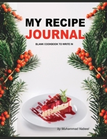 My Recipe Journal – Blank Cookbook to Write in: Personalized Recipe Book with Blank Pages– Write and Record your Favorite Recipe OR Give Gift to your Friend/Family 1711871028 Book Cover