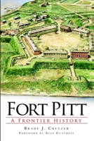 Fort Pitt: A Frontier History 1609494113 Book Cover
