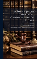 Exàmen Y Juicio CrÃ-tico Del Ordenamiento De Alcalà (Spanish Edition) 1024529576 Book Cover