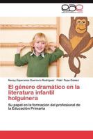 El Genero Dramatico En La Literatura Infantil Holguinera 3659032557 Book Cover