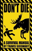 DON'T DIE: A Survival Manual B0CXF549L8 Book Cover
