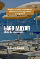 LAGO MAYOR Guía de viaje 2026: Explora pueblos pintorescos, islas de ensueño y paisajes atemporales (Spanish Edition) B0FGX8JLTX Book Cover