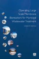 Operating Large Scale Membrane Bioreactors for Municipal Wastewater Treatment 1843393050 Book Cover