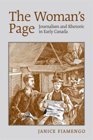 The Woman's Page: Journalism and Rhetoric in Early Canada 0802095372 Book Cover