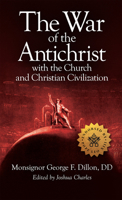 War of Antichrist with the Church and Christian Civilization 0895620952 Book Cover