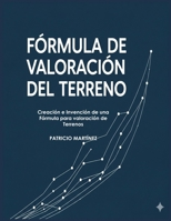 Fórmula de Valoración del Terreno (Spanish Edition) B0CKXZPJG8 Book Cover