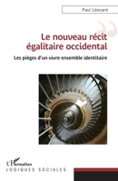 Le nouveau récit égalitaire occidental: Les pièges d’un vivre ensemble identitaire (Logiques Sociales) (French Edition) 2336511215 Book Cover