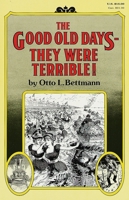 The Good Old Days-–They Were Terrible! 0394709411 Book Cover