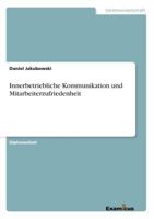 Innerbetriebliche Kommunikation und Mitarbeiterzufriedenheit 3867467196 Book Cover