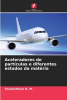 Aceleradores de partículas e diferentes estados da matéria (Portuguese Edition) 6203326240 Book Cover