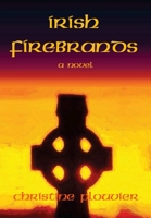 Irish Firebrands: a novel 1387626167 Book Cover