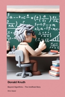 Donald Knuth: Beyond Algorithms - The Unofficial Story 1779699301 Book Cover