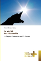 La vérité Positionnelle: Le Paquet Cadeau et ses 95 choses 6203842443 Book Cover