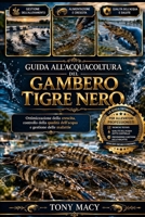 GUIDA ALL’ACQUACOLTURA DEL GAMBERO TIGRE NERO: Ottimizzazione della crescita, controllo della qualità dell’acqua e gestione delle malattie (Italian Edition) B0H2J2JRXF Book Cover