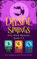 Crystal Springs Cozy Witch Mysteries, Books 1-3 (Crystal Springs Cozy Witch Mysteries Series Boxset) B08D4H2X7Q Book Cover