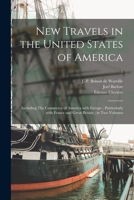 New Travels in the United States of America: Including The Commerce of America With Europe; Particularly With France and Great Britain; in Two Volumes 1015301517 Book Cover