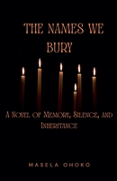 The Names We Bury B0FK31XTPF Book Cover