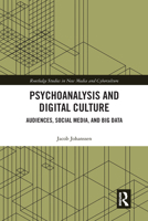 Psychoanalysis and Digital Culture: Audiences, Social Media, and Big Data 0367584182 Book Cover