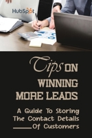 Tips On Winning More Leads: A Guide To Storing The Contact Details Of Customers: Marketing Campaigns B09FCHPKNV Book Cover