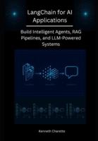 LangChain for AI Applications: Build Intelligent Agents, RAG Pipelines, and LLM-Powered Systems B0G4JQNCL6 Book Cover