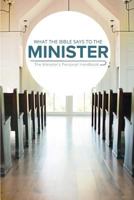 What the Bible Says...to the Minister: The Minister's Personal Handbook