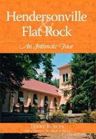 Hendersonville & Flat Rock: An Intimate Tour 1596292652 Book Cover