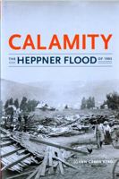 Calamity: The Heppner Flood of 1903 0295989416 Book Cover