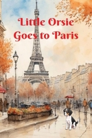 Little Orsie Goes to Paris B0GMZ6RYGS Book Cover