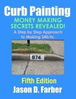 Curb Painting - Money Making Secrets Revealed! 141164056X Book Cover